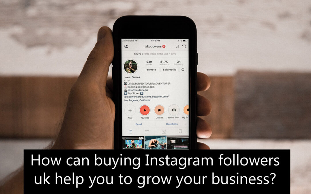 How can buying Instagram followers UK help you to grow your business?